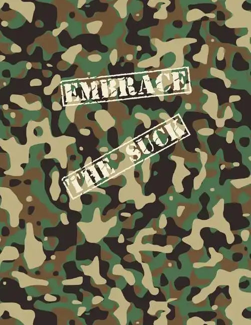 Embrace The Suck Notebook: A Camo Notebook to Write In - Paperback
