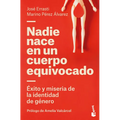 Nadie Nace En Un Cuerpo Equivocado: Éxito Y Miseria de la Identidad de Género / No One Is Born in the Wrong Body: The Success and Misery of Gender Ide - Paperback
