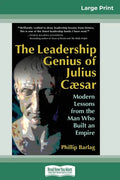 The Leadership Genius of Julius Caesar: Modern Lessons from the Man Who Built an Empire (16pt Large Print Edition) - Paperback