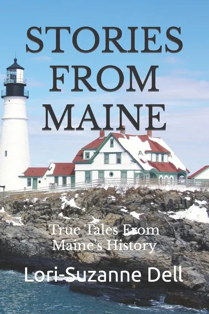 Stories From Maine: True Tales From Maine's History - Paperback