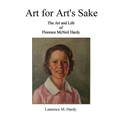 Art for Art's Sake. The Art and Life of Florence McNeil Hardy - Paperback