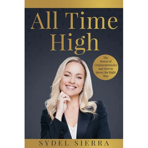 All Time High: The Power of Cryptocurrencies and How to Invest the Right Way - Paperback