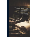 Thomas Alva Edison: Sixty Years of an Inventor's Life - Hardcover