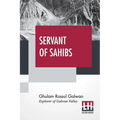 Servant Of Sahibs: A Book To Be Read Aloud With An Introduction By Sir Francis Younghusband - Paperback