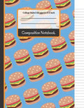 Composition Notebook: Cheese Burger College Ruled Notebook for Girls, Kids, School, Students and Teachers (Back To School Notebooks) - Paperback