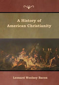 A History of American Christianity - Hardcover