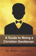 A Guide to Being a Christian Gentleman - Paperback