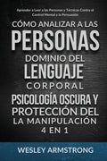 Cómo Analizar a las Personas, Dominio del Lenguaje Corporal, Psicología Oscura y Protección del la Manipulación 4 en 1: Aprender a Leer a las Personas - Paperback
