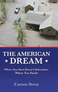 The American Dream: Where You Start Doesn't Determine Where You Finish - Hardcover