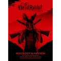 The Dead Rabbit Mixology & Mayhem: The Story of John Morrissey and the World's Best Cocktail Menu - Hardcover