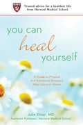 You Can Heal Yourself: A Guide to Physical and Emotional Recovery After Injury or Illness - Paperback