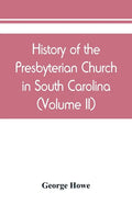 History of the Presbyterian Church in South Carolina (Volume II) - Paperback