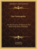 Neo Naturopathy: The New Science of Healing or the Doctrine of Unity of Diseases - Paperback