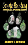 Coyote Hunting: The Ultimate Book of Predator Hunting tips - Paperback