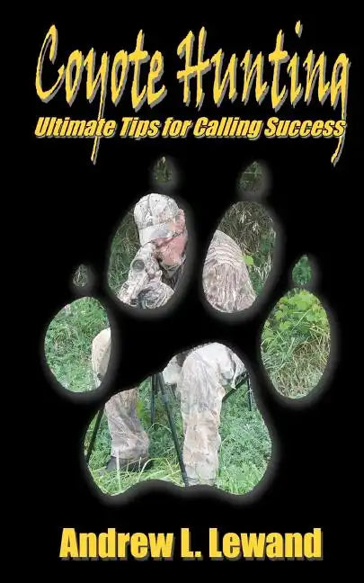 Coyote Hunting: The Ultimate Book of Predator Hunting tips - Paperback
