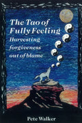 The Tao of Fully Feeling: Harvesting Forgiveness out of Blame - Paperback