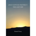 Jesus' Rapture Prophecy the Last Day - Paperback