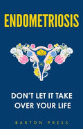 Endometriosis: Don't Let It Take Over Your Life - Paperback