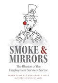 Smoke and Mirrors: The Illusion of the Employment Services Sector - Hardcover