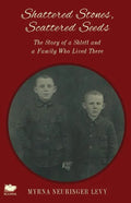 Scattered Stones, Shattered Seeds: The Story of a Shtetl and a Family Who Lived There - Paperback