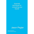 Essential techniques for conquering your bipolar - Paperback