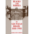 Blacks and Whites in Sao Paulo, Brazil, 1888-1988 - Paperback