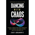 Dancing with Chaos: 3 Steps to Break Free from Complexity, Move Toward Your Goals Faster, and Live Your Best Life - Paperback