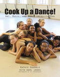 Cook Up A Dance: Art, Music and Dance Improvisation - Paperback