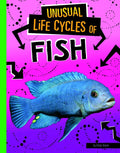 Unusual Life Cycles of Fish - Hardcover