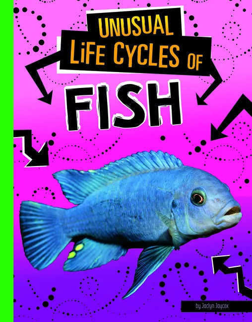 Unusual Life Cycles of Fish - Hardcover