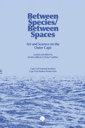 Between Species/Between Spaces: Art and Science on the Outer Cape - Paperback