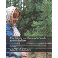 The Medicine Person's Guide to Herbalism: Healing with Plant Medicines, Stones, Animal Spirits, and Ceremony - Paperback