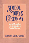 Symbol, Story, and Ceremony: Using Metaphor in Individual and Family Therapy - Paperback