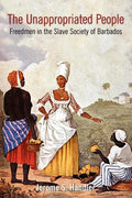 The Unappropriated People: Freedmen in the Slave Society of Barbados - Paperback