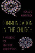Communication in the Church: A Handbook for Healthier Relationships - Paperback