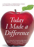 Today I Made a Difference: A Collection of Inspirational Stories from America's Top Educators - Paperback
