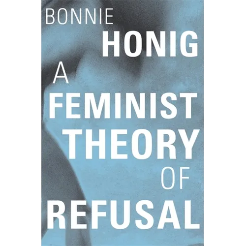 A Feminist Theory of Refusal - Hardcover