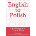 English to Polish: Introduction and Present Tense - Paperback