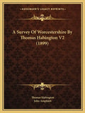 A Survey of Worcestershire by Thomas Habington V2 (1899) - Paperback