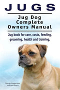 Jugs. Jug Dog Complete Owners Manual. Jug book for care, costs, feeding, grooming, health and training. Jug dogs. - Paperback