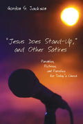 "Jesus Does Stand-Up," and Other Satires: Parables, Pictures, and Parodies for Today's Church - Paperback