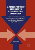 A Person-Centered Approach to Psychospiritual Maturation: Mentoring Psychological Resilience and Inclusive Community in Higher Education - Paperback