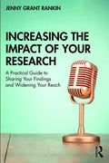 Increasing the Impact of Your Research: A Practical Guide to Sharing Your Findings and Widening Your Reach - Paperback