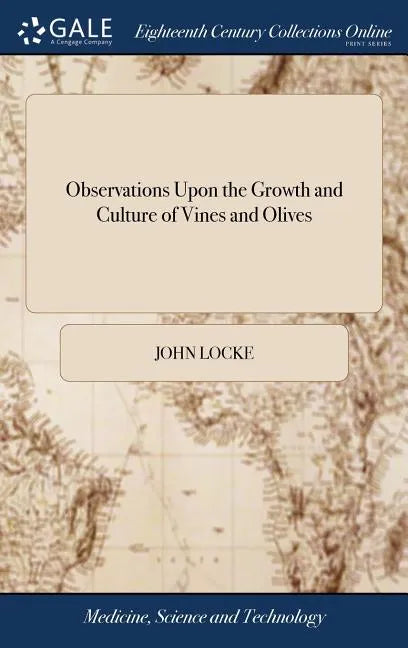 Observations Upon the Growth and Culture of Vines and Olives: The Production of Silk: The Preservation of Fruits. Written at The Request of The Earl o - Hardcover