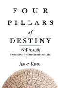 Four Pillars of Destiny: Unlocking the Mysteries of Life - Paperback