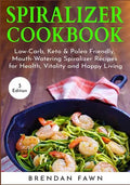 Spiralizer Cookbook: Inspiralized, Creative and Healthy Spiralizer Recipes for Energy Boosting and Weight Loss - Paperback