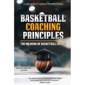 Basketball Coaching Principles: The Meaning of Basketball in Life - Paperback