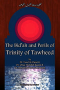 The Bid'ah and Perils of Trinity of Tawheed - Paperback