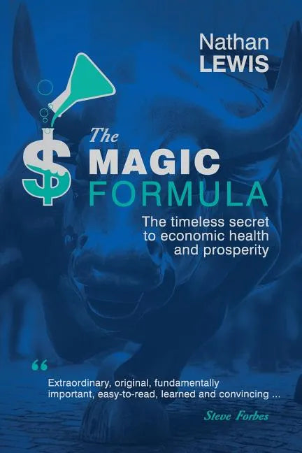 The Magic Formula: The Timeless Secret To Economic Health and Prosperity - Paperback