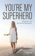 You're My Superhero: Being You is the Best Kind of Superpower - Paperback